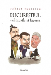 Bucurestiul - chinurile si facerea