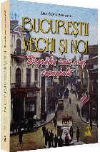 Bucureştii noi şi vechi : biografia unui oraş cosmopolit