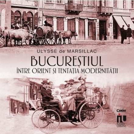 Bucureştiul între Orient şi tentaţia modernităţii