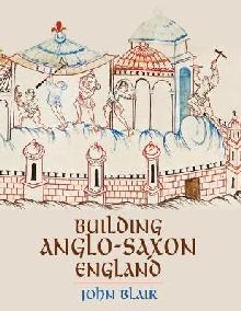 Building Anglo-Saxon England