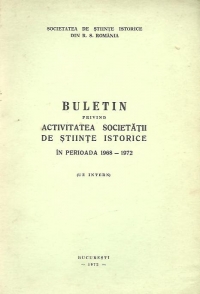 Buletin privind activitatea Societatii de Stiinte Istorice in perioada 1968-1972 (Uz intern)