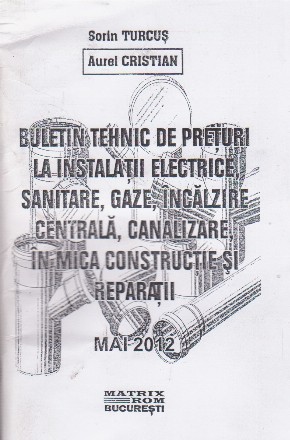 Buletin tehnic de preturi la instalatii electrice, sanitare, gaze, incalzire centrala, canalizare, in mica constructie si reparatii (mai 2011)