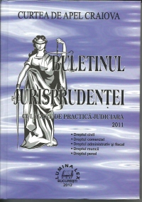 Buletinul Jurisprudentei. Culegere de practica judiciara 2011 - Curtea de Apel Craiova