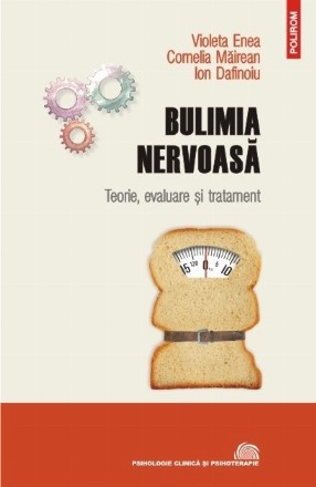 Bulimia nervoasă. Teorie, evaluare şi tratament