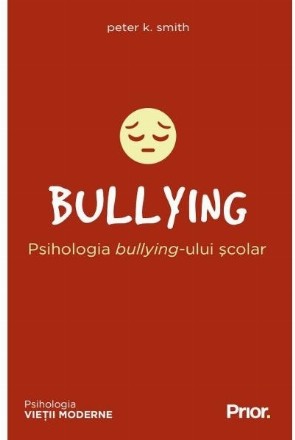 Bullying. Psihologia bullying-ului scolar