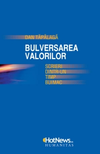 Bulversarea valorilor. Scrieri dintr-un timp buimac