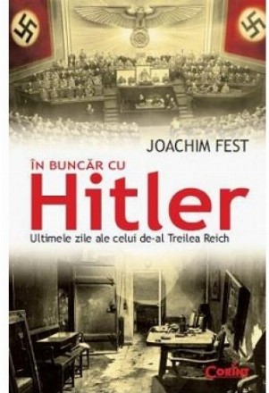 In buncar cu Hitler. Ultimele zile ale celui de-al Treilea Reich