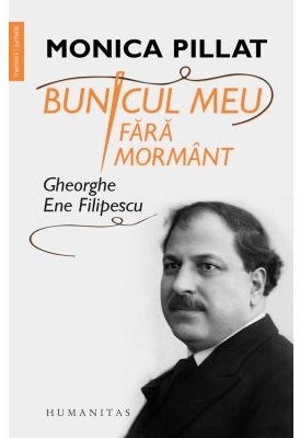 Bunicul meu fără mormânt : Gheorghe Ene Filipescu