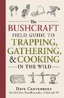 Bushcraft Field Guide to Trapping, Gathering, and Cooking in