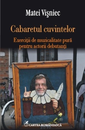 Cabaretul cuvintelor. Exerciţii de muzicalitate pură pentru actorii debutanţi