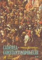 Caderea Constantinopolelui Volumul lea