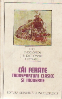 Cai ferate. Transporturi clasice si moderne