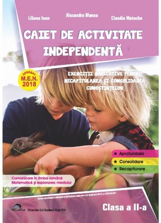 Caiet de activitate independenta. Comunicare in limba romana. Matematica si explorarea mediului. Exercitii aplicative pentru recapitularea si consolidarea cunostiintelor pentru clasa a II-a