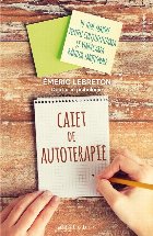 Caiet de autoterapie : 10 teme majore pentru conştientizarea şi vindecarea rănilor emoţionale