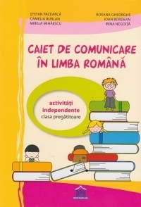 Caiet de comunicare in limba romana pentru clasa pregatitoare - Activitati independente