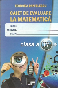 Caiet de evaluare la matematica pentru clasa a IV-a