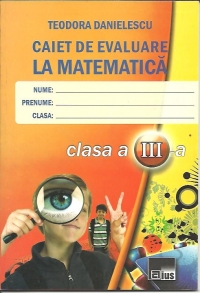 Caiet de evaluare la matematica pentru clasa a III-a