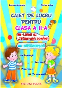 Caiet de lucru pentru clasa a II-a (Romana + Matematica)