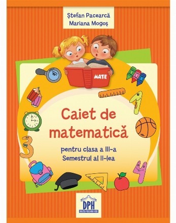 Caiet de Matematica - Clasa a III-a Semestrul al II-lea