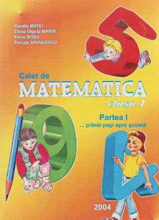 Caiet de matematica. Clasa I. Partea I si II