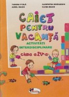 Caiet pentru vacanta activitati interdisciplinare