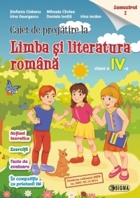 Caiet de pregatire la limba si literatura romana. Clasa a IV-a. Semestrul I