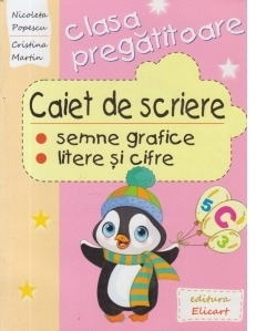 Caiet de scriere pentru clasa pregatitoare - Semne grafice. Litere si cifre