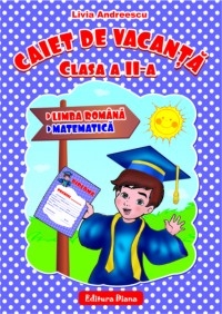 CAIET DE VACANTA - clasa a II-a: Limba romana. Matematica