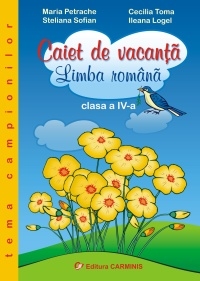 Caiet de vacanta. Limba romana - Clasa a IV-a