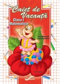 Caiet de vacanta pentru cls. I. Limba romana si matematica