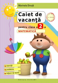 Caiet de vacanta pentru clasa a II-a. Matematica - exercitii, probleme, notiuni de teorie