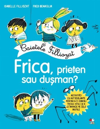 Caietele Filliozat. Frica, prieten sau dușman?