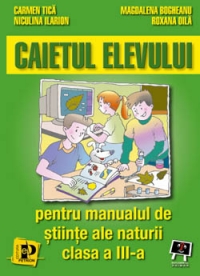 Caietul elevului - pentru manualul de stiinte ale naturii clasa a III-a