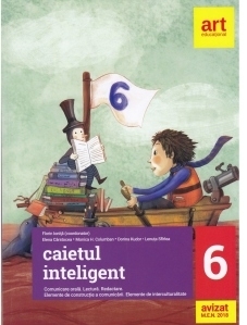 Caietul inteligent. Comunicare orala. Lectura. Redactare. Elemente de constructie a comunicarii. Elemente de interculturalitate. Clasa a VI-a