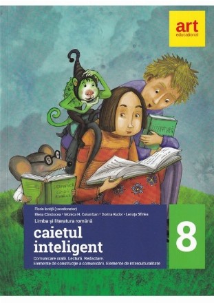 Caietul inteligent. Comunicare orala. Lectura. Redactare. Elemente de constructie a comunicarii. Elemente de interculturalitate. Clasa a VIII-a