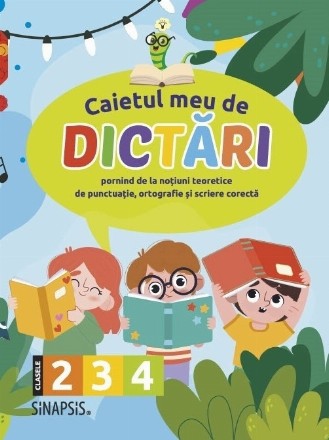 Caietul meu de dictari, pornind de la notiuni teoretice de punctuatie, ortografie si scriere corecta