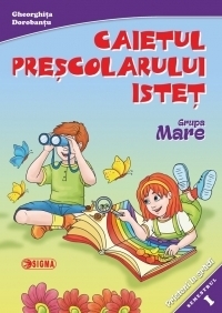 Caietul prescolarului istet. Grupa mare. Semestrul I