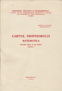 Caietul profesorului - Matematica pentru anul II de liceu, Partea I - pentru uz intern experimental