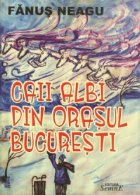 Caii albi din orasul Bucuresti