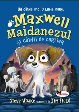 Un caine mic. O lume mare. Maxwell Maidanezul si cainii de cartier