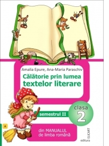 Calatorie prin lumea textelor literare din manualul de limba romana. Clasa a II-a.  Semestrul II (A)