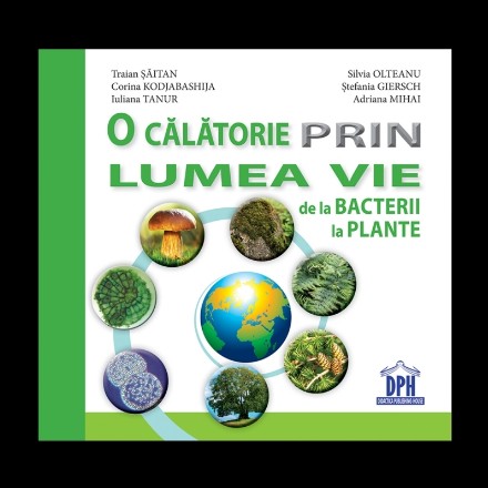 O calatorie prin lumea vie de la bacterii la plante