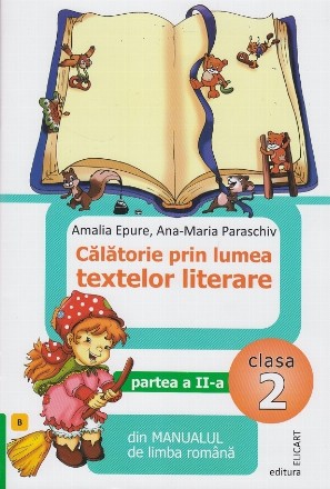 Calatorie prin lumea textelor literare din manualul de limba romana. Clasa a II-a. Partea a II-a (B)