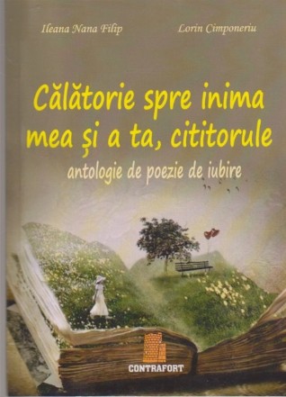 Calatorie spre inima mea si a ta, cititorule - Antologie de poezie de iubire