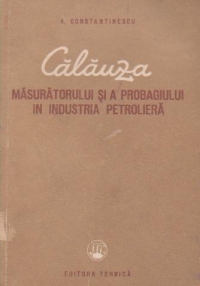 Calauza masuratorului si a probagiului in industria petroliera