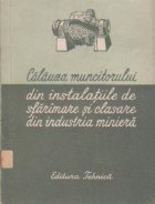 Calauza muncitorului din instalatiile de sfaramare si clasare din industria miniera