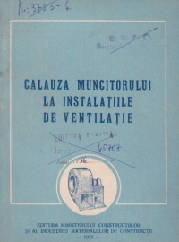 Calauza muncitorului la instalatiile de ventilatie