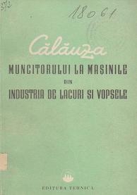 Calauza muncitorului la masinile din industria de lacuri si vopsele