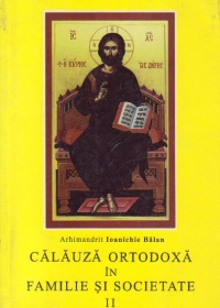 Calauza ortodoxa in familie si societate (II)