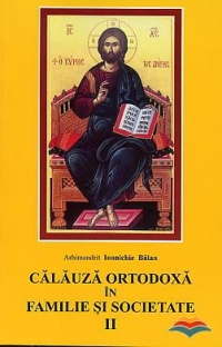 Calauza ortodoxa in familie si societate II